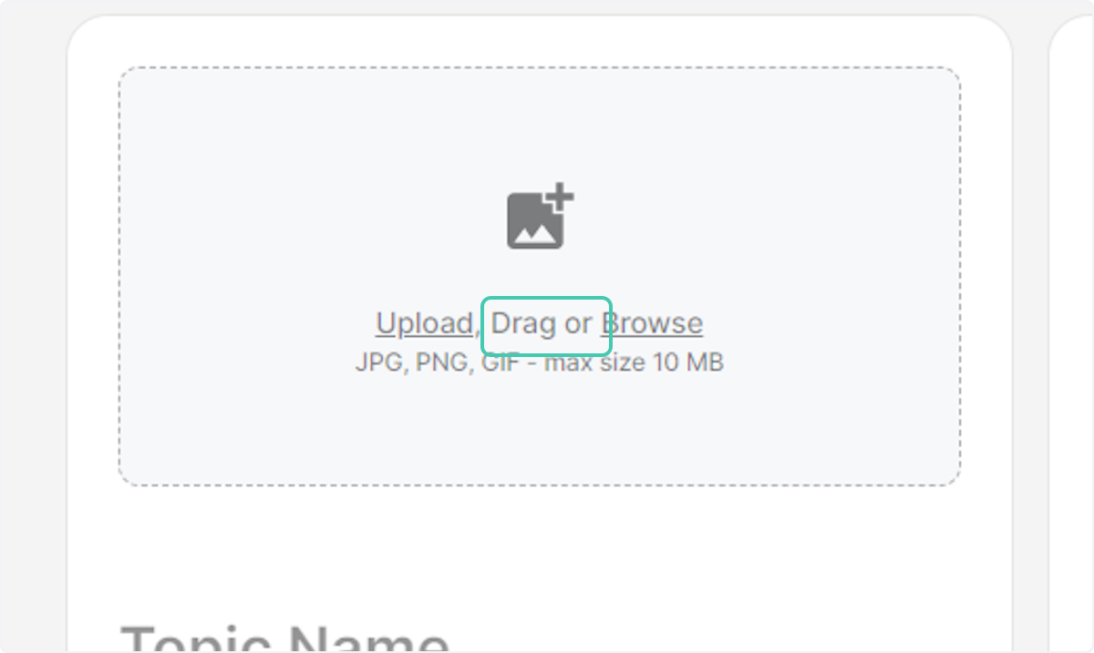Click on Upload, if you wish to upload overall picture to show on your Topic